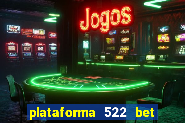 plataforma 522 bet 茅 confi谩vel